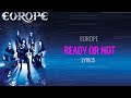 Europe- Ready Or Not (Lyrics)