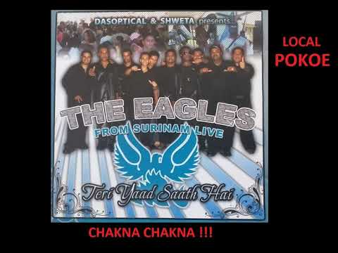 THE EAGLES FROM SURINAM LIVE - CHAKNA CHAKNA (NITINN DWARKA) [320 KBPS]