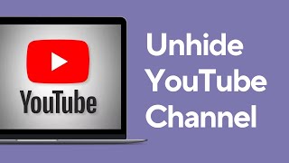 How to Unhide YouTube Channel | Updated 2024 full Guide