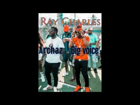 Big Voice 6ixx-Ray Charles...ft Archaz (Official Audio)