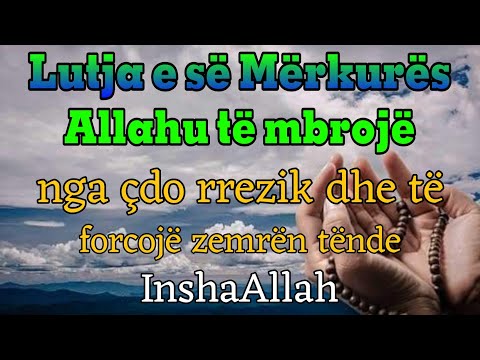 🇦🇱 Lutja e së Mërkurës:Allahu të mbrojë nga çdo rrezik dhe të forcojë zemrën tënde. InshaAllah!