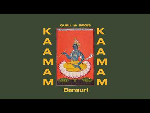 GURU और REGIS - Bansuri - "Kaamam" EP