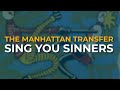The Manhattan Transfer - Sing You Sinners (Official Audio)