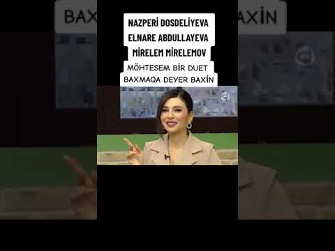 Elnarə Abdullayeva, Mirələm Mirələmov, Nazpəri Dostəliyeva super duet ♥️