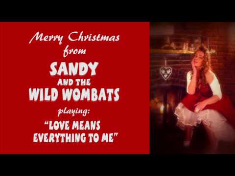 Love means everything to me - Sandy and the Wild Wombats