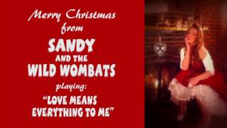 Love means everything to me - Sandy and the Wild Wombats