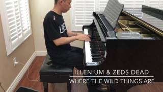 Illenium & Zeds Dead - Where The Wild Things Are (Piano Cover)