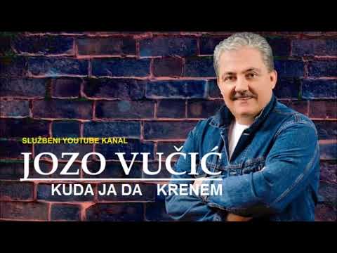 JOZO VUČIĆ KUDA JA DA KRENEM