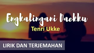 Download lagu LAGU BUGIS - Engkalingani Daekku vokal Tenri Ukke  (Lirik dan Terjemahan Bahasa Indonesia) creative  mp3