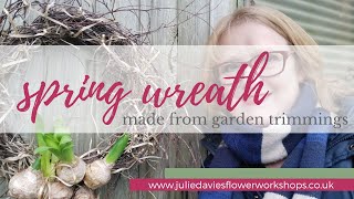 Making a wreath from garden trimmings | spring bulbs