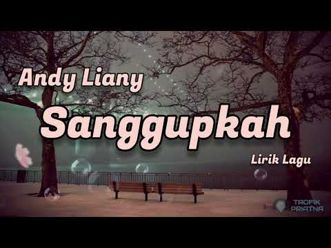 Sanggupkah - Andy Liany (Lirik Lagu)
