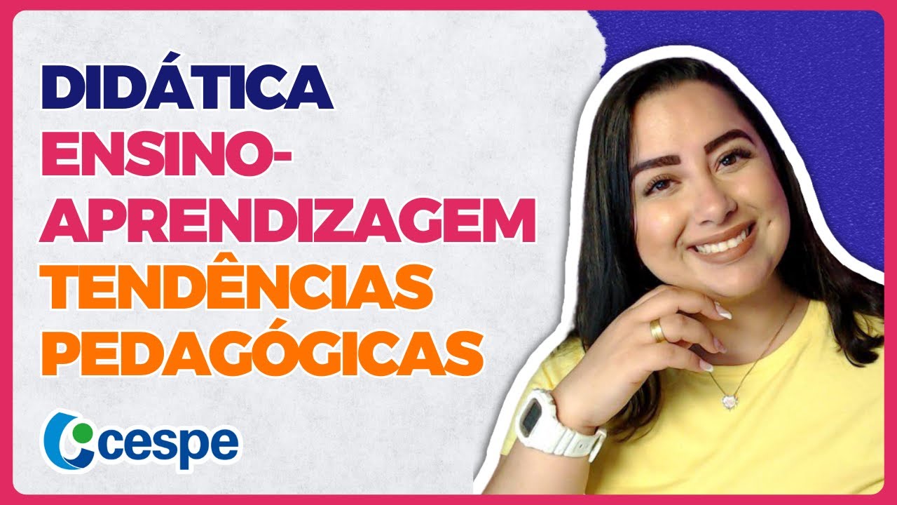 Didática, Processo de Ensino e Aprendizagem e Tendências Pedagógicas  | Banca CESPE