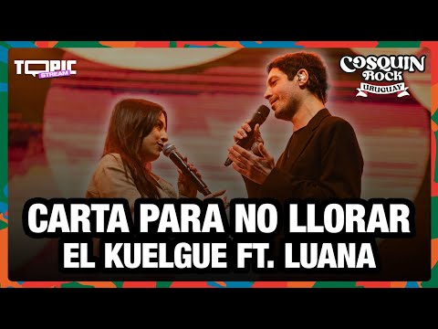 CARTA PARA NO LLORAR - EL KUELGUE FT. LUANA PERSÍNCULA - COSQUÍN ROCK URUGUAY 2025 X TOPIC