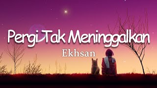 Download lagu Ekhsan - Pergi Tak Meninggalkan( Lyric), Budi Doremi, Raissa Anggiani ~ LAGU POP TERBARU 2023 mp3