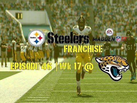 Madden ’17 | Pittsburgh Steelers Franchise | EP 46 | Wk 17 @ Jaguars (Season 2)