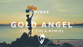 Minke - Gold Angel (Juicy Cola Remix)