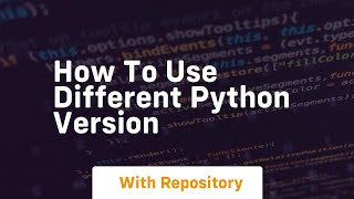 Download the video "how to use different python version"