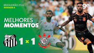 SANTOS 1 X 1 CORINTHIANS | MELHORES MOMENTOS | 6ª RODADA | BRASILEIRÃO 2026 | ge.globo