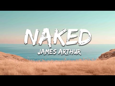 James Arthur - Naked (Lyrics)