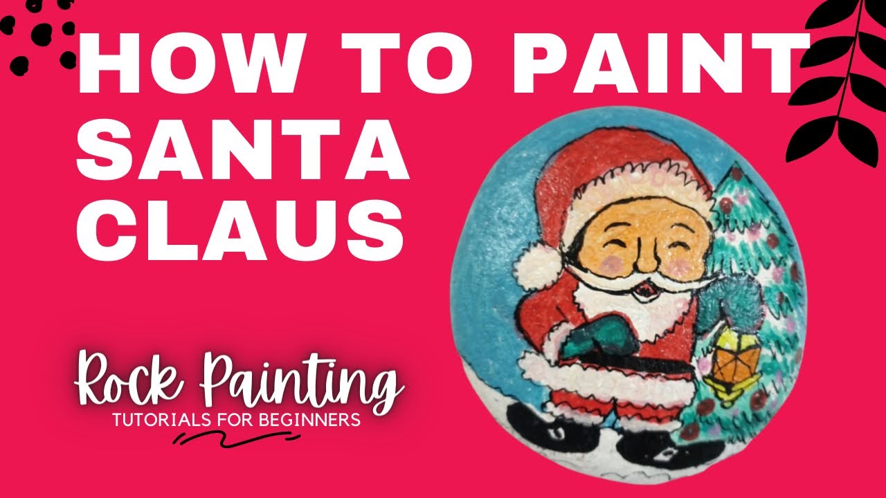 Easy Rock Painting Ideas - Painted Rocks for Christmas - Rock Paint Santa Claus Christmas Decor