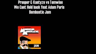 Prosper & Kantyze Vs Tomwise - We can't hold back (feat Adam Paris)