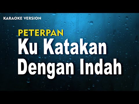 Peterpan - Ku Katakan Dengan Indah  (karaoke Version) Lirik