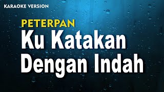 Download lagu Peterpan - Ku Katakan Dengan Indah  (karaoke Version) Lirik mp3