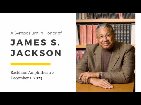 James S. Jackson Symposium: Session 4