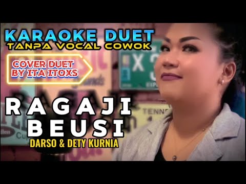 RAGAJI BEUSI ~ DARSO FT DETY KURNIA || KARAOKE DUET TANPA VOCAL COWOK - COVER BY ITA ITOXS