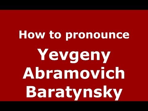 How to pronounce Yevgeny Abramovich Baratynsky (Russian/Russia) - PronounceNames.com