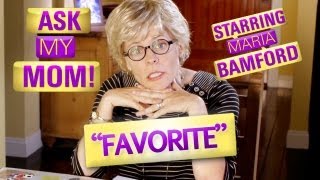 Ask My Mom! #7 - Favorite