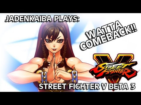 Jadenkaiba Plays: Street Fighter V BETA 3 - WATTA COMEBACK!!