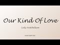 Lady Antebellum - Our Kind Of Love (Lyrics)