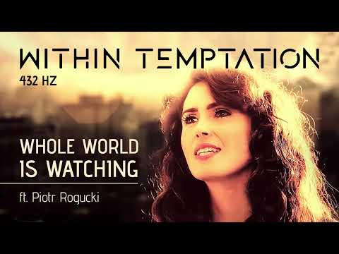 Within Temptation - Whole World is Watching (ft. Piotr Rogucki) 432 hz