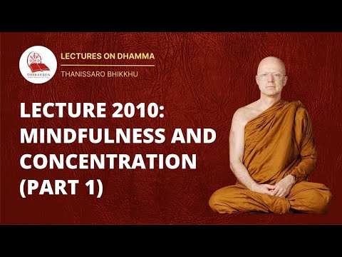 49. LECTURE 2010: MINDFULNESS AND CONCENTRATION (PART 1) | THANISSARO BHIKKHU