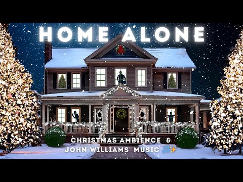Home Alone Christmas Ambience: Movie vibe and Magical Music by John Williams🎵✨