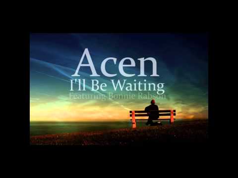 Acen - I'll Be Waiting (feat Bonnie Rabson)