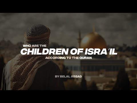 WHO ARE THE CHILDREN OF ISRA'IL ACCORDING TO THR QURAN?