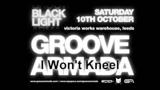 Groove Armada - I Won't Kneel [New Tune][Black Light]