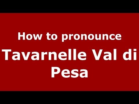 How to pronounce Tavarnelle Val di Pesa (Italian/Italy) - PronounceNames.com