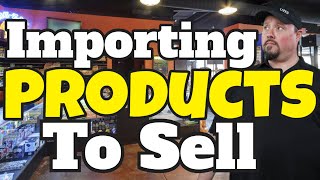 Importing Products & Tips To Start Your Retail or Wholesale Business
