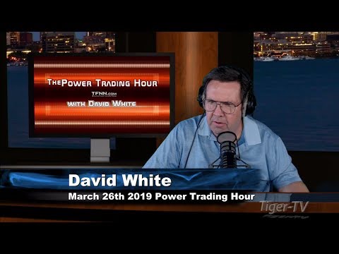March 25th, Power Trading Hour with David White on TFNN - 2019