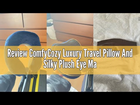 Review ComfyCozy Luxury Travel Pillow And Silky Plush Eye Mask | Essentials For Airplane Flight Holi