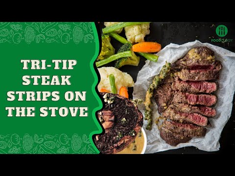 How To Cook Tri-Tip Steak Strips On The Stove? here's how