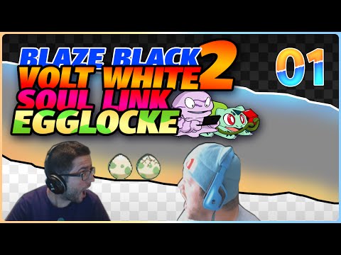 Pokemon Blaze Black 2 Volt White 2 SOUL LINK Co Op Egglocke ep 1 - POKEMON EGGLOCKE CRAZINESS