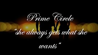 Prime Circle - &quot;She Always Gets What She Wants&quot;