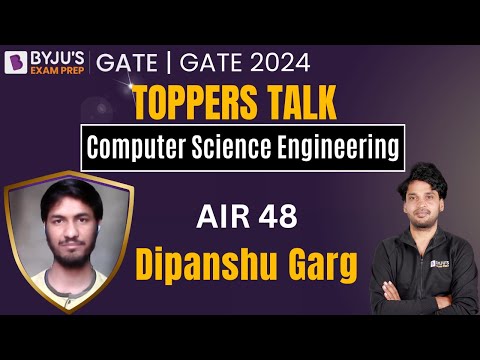 GATE 2024 Toppers Talk AIR 48 Dipanshu Garg Computer Science Engineering BYJU S GATE