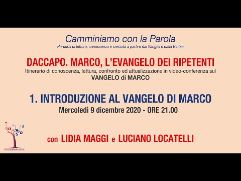 Daccapo. Marco, l'evangelo dei ripetenti - 1° incontro - Introduzione al Vangelo di Marco