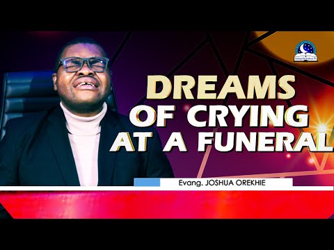 DREAMS OF CRYING AT A FUNERAL II Biblical and Spiritual Meaning