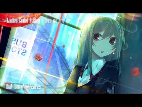 (Ladies Code) ASHLEY - HERE WE ARE (nightcore)